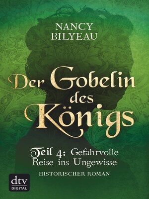 cover image of Der Gobelin des Königs / Teil 4 Gefahrvolle Reise ins Ungewisse